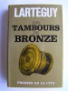 Jean Lartéguy - Les tambours de bronzes - Les tambours de bronzes