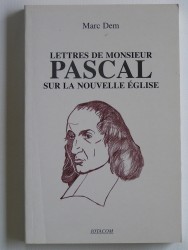 Lettres de monsieur Pascal sur la nouvelle religion
