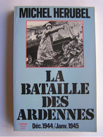 Michel Herubel - La bataille des Ardennes. déc. 1944 - janvier 1945