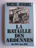 Michel Herubel - La bataille des Ardennes. déc. 1944 - janvier 1945