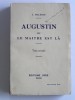 J. Malegue - Augustin ou le maître est là. Tome 1 - Augustin ou le maître est là. Tome 1