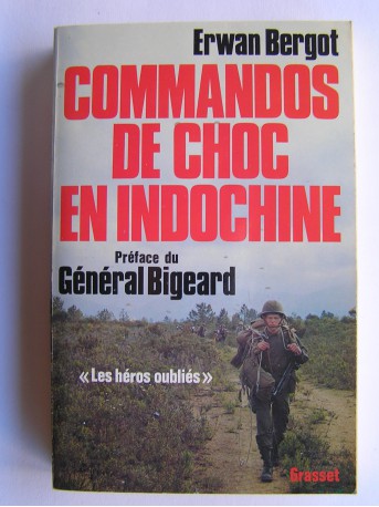 Erwan Bergot - Commandos de choc en Indochine. Les héros oubliés