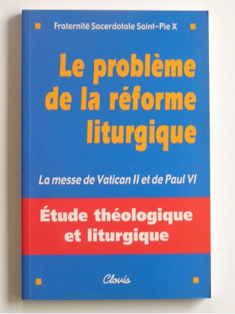 Collectif - Le problème de la réforme liturgique. La messe de Vantican II et de paul VI