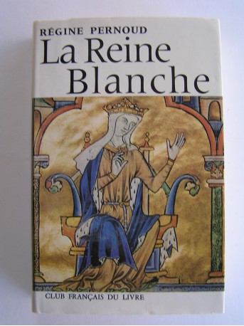 Régine Pernoud - La reine Blanche