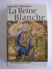 Régine Pernoud - La reine Blanche - La reine Blanche