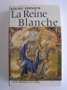 Régine Pernoud - La reine Blanche