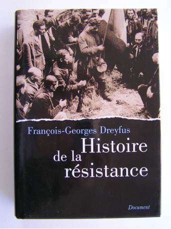 François-Georges Dreyfus - Histoire de la Résistance. 1940 - 1945