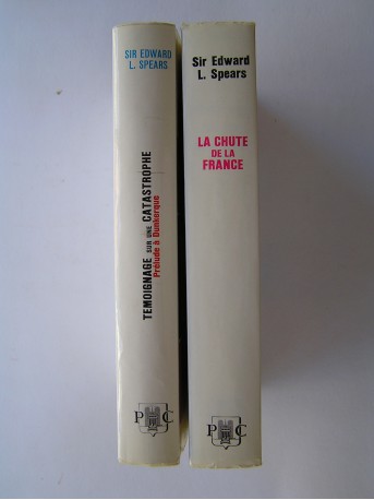 Général E.L. Spears - Témoignage sur une catastrophe. Tome 1 (Prélude à Dunkerque) et Tome 2 (La chute de la France)