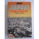 Général Edmond Jouhaud - Ce que je n'ai pas dit. Sakiet, O.A.S, Evian