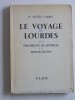 Alexis Carrel - Le voyage de lourdes. Suivi de Fragments de journal et de méditations - Le voyage de lourdes. Suivi de Fragments de journal et de méditations 