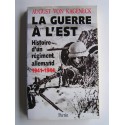 August von Kageneck - La guerre à l'Est. Histoire d'un régiment allemand. 1941 - 1944