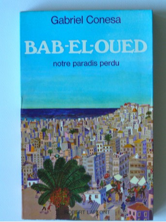 Gabriel Conesa - Bab-El-Oued, notre paradis perdu