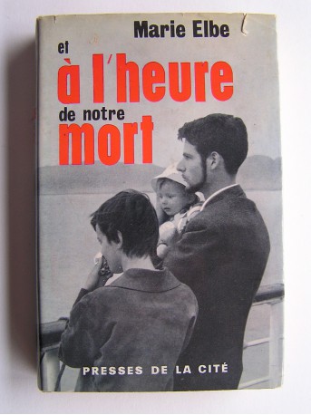 Marie Elbe - Et à l'heure de notre mort
