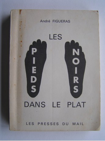 André Figueras - Les Pieds-Noirs dans le plat