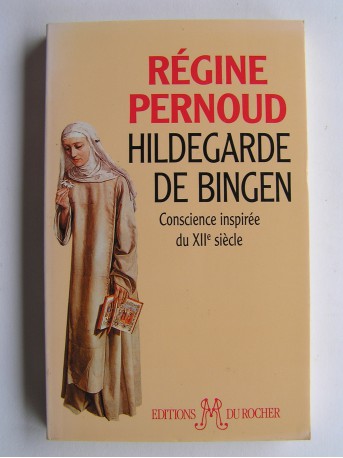 Régine Pernoud - Hildegarde de Bingen. Conscience inspirée du XIIe siècle.