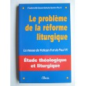 Collectif - Le problème de la réforme liturgique. La messe de Vantican II et de paul VI