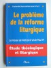 Collectif - Le problème de la réforme liturgique. La messe de Vantican II et de paul VI - Le problème de la réforme liturgique. La messe de Vantican II et de paul VI