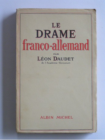 Léon Daudet - Le drame franco-allemand