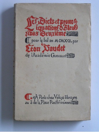 Léon Daudet - Les Dicts et pronostoquations d'Alcofribas deuxième pour le bel An MCMXXII