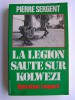 Pierre Sergent - La Légion saute sur Kolwezi. Opération Léopard - La Légion saute sur Kolwezi. Opération Léopard