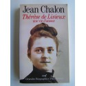 Jean Chalon - Thérèse de Lisieux, une vie d'amour