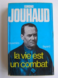 Général Edmond Jouhaud - La vie est un combat. Souvenirs 1924 - 1944