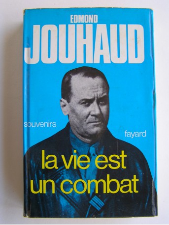 Général Edmond Jouhaud - La vie est un combat. Souvenirs 1924 - 1944