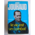 Général Edmond Jouhaud - La vie est un combat. Souvenirs 1924 - 1944