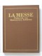 Monseigneur Marcel Lefèbvre - Le livre de la Messe. Mysterium fidei