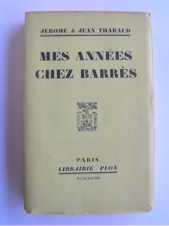 Jérôme et Jean Tharaud - Mes années chez Barrès