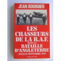 Jean Bourdier - Les chasseurs de la R.A.F. dans la bataille d'Angleterre. Juillet - septembre 1940