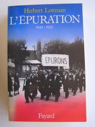 Herbert Lottman - L'épuration. 1943 - 1953