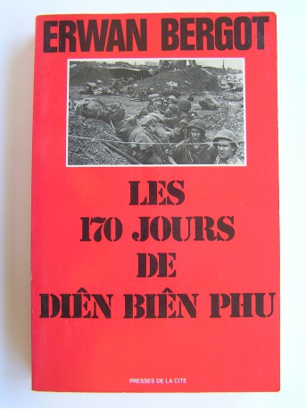 Erwan Bergot - Les 170 jours de Diên Biên Phu