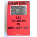 Erwan Bergot - Les 170 jours de Diên Biên Phu