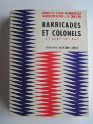 Merry et Serge Bromberger - Barricades et colonels. 24 janvier 1960