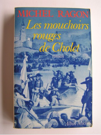 Michel Ragon - Les mouchoirs rouges de Cholet