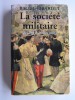 Raoul Girardet - La société militaire de 1815 à nos jours - La société militaire de 1815 à nos jours