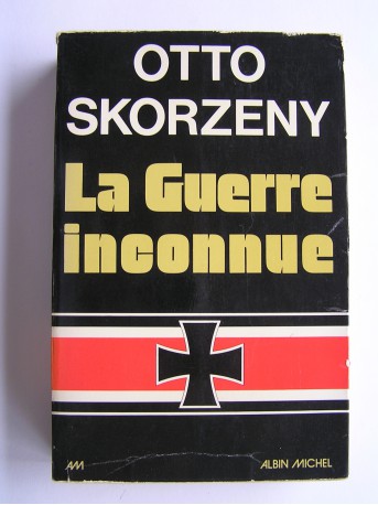 Otto Skorzény - La guerre inconnue