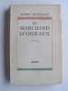 Robert Brasillach - Le marchand d'oiseaux - Le marchand d'oiseaux