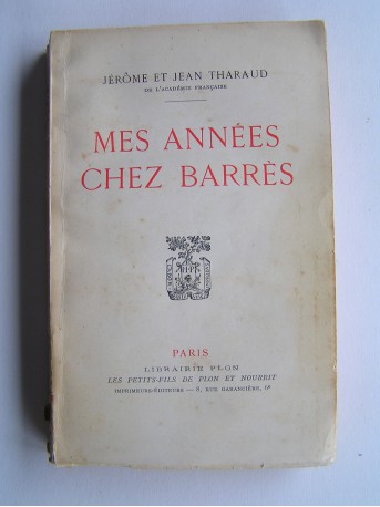 Jérôme et Jean Tharaud - Mes années chez Barrès