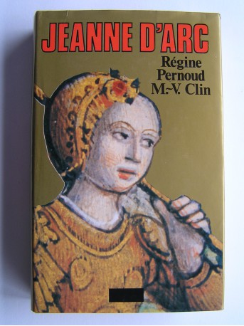 Régine Pernoud et Marie-Véronique Clin - Jeanne d'Arc