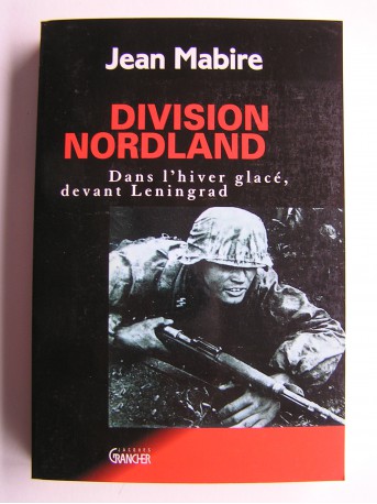 Jean Mabire - Division Nordland. Dans l'hiver glacé devant Leningrad