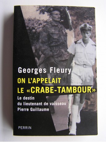 Georges Fleury - On l'appelait le "Crabe-tambour". Le destin du lieutenant de vaisseau Pierre Guillaume