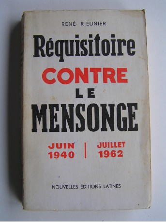 René Rieunier - Réquisitoire contre le mensonge. Juin 1940 - Juillet 1962