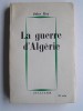 Jules Roy - La guerre d'Algérie - La guerre d'Algérie