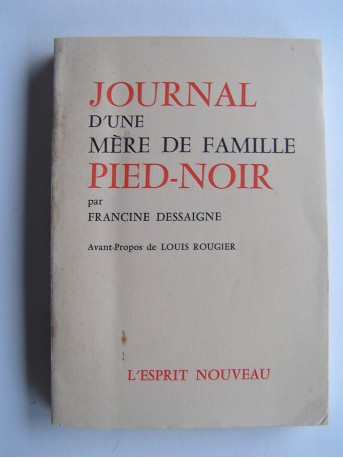 Francine Dessaigne - Journal d'une mère de famille Pied-Noir