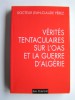 Jean-Claude Pérez - Vérités tentaculaires sur l'O.A.S. et la guerre d'Algérie - Vérités tentaculaires sur l'O.A.S. et la guerre d'Algérie