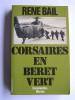 René Bail - Corsaires en bérêt vert. Commandos - Marine - Corsaires en bérêt vert. Commandos - Marine