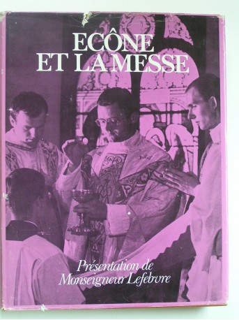 Monseigneur Marcel Lefèbvre - Ecône et la messe. Le livre de la Messe. Mysterium fidei