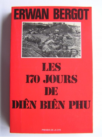 Erwan Bergot - Les 170 jours de Diên Biên Phu